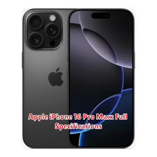 Apple iPhone 16 Pro Max: Full Specifications