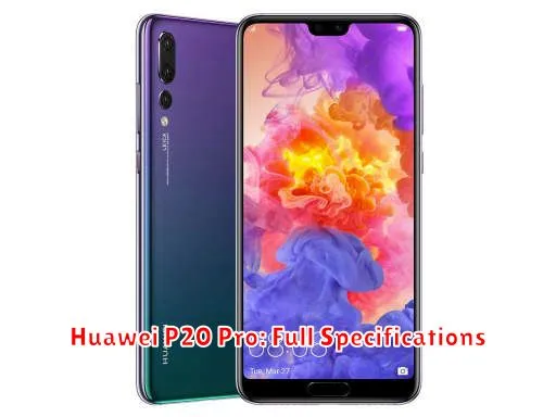 Huawei P20 Pro: Full Specifications