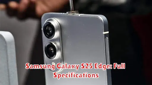 Samsung Galaxy S25 Edge: Full Specifications