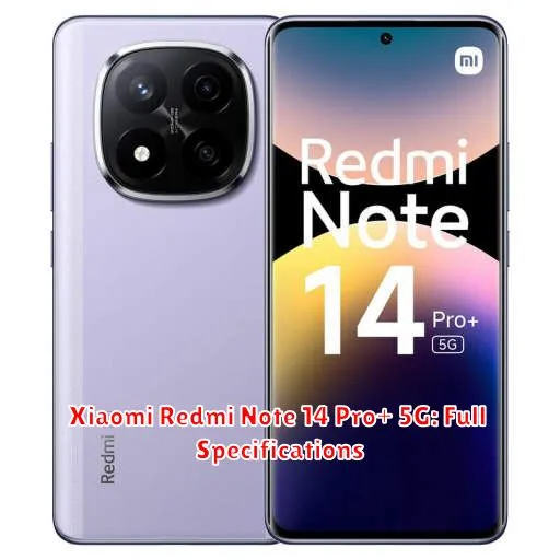 Xiaomi Redmi Note 14 Pro+ 5G: Full Specifications