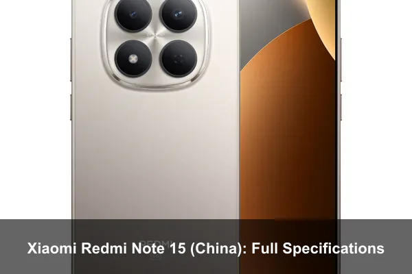 Xiaomi Redmi Note 15 (China): Full Specifications