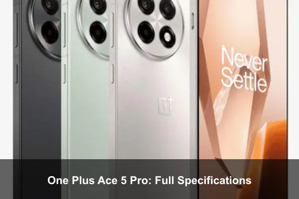 One Plus Ace 5 Pro: Full Specifications