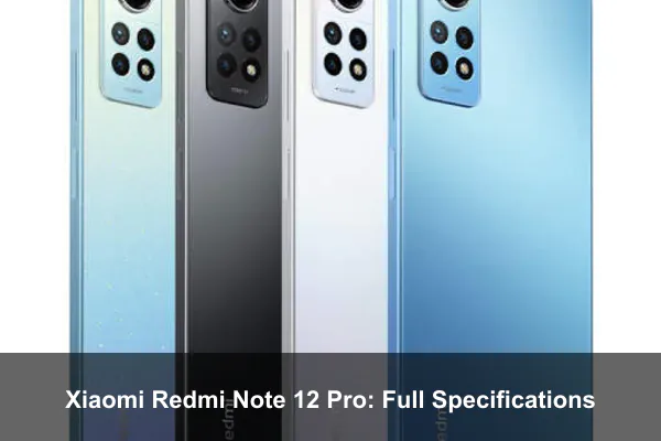 Xiaomi Redmi Note 12 Pro: Full Specifications