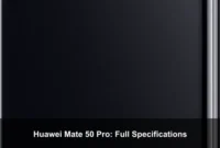 Huawei Mate 50 Pro: Full Specifications Huawei Mate 50 Pro: Full Specifications