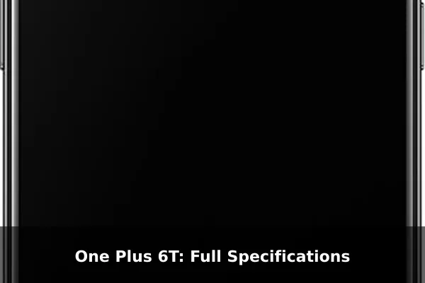 One Plus 6T: Full Specifications
