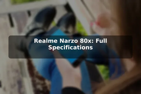 Realme Narzo 80x: Full Specifications