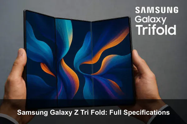 Samsung Galaxy Z Tri Fold: Full Specifications