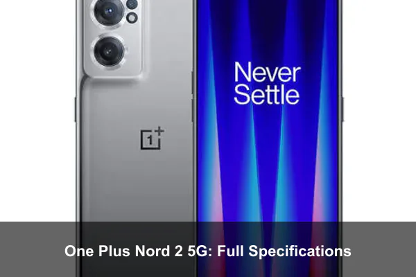 One Plus Nord 2 5G: Full Specifications