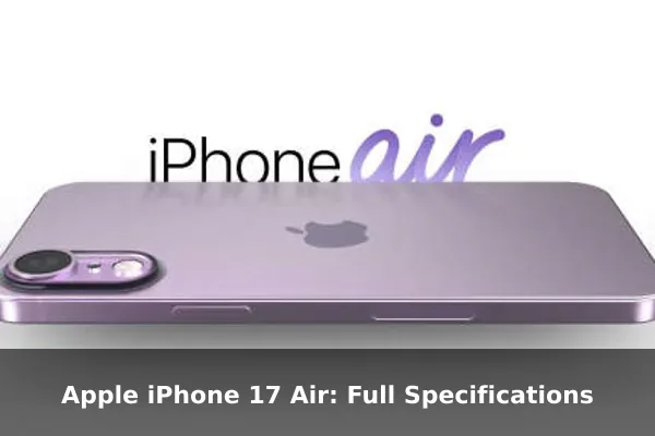 Apple iPhone 17 Air: Full Specifications