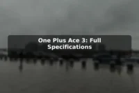 One Plus Ace 3: Full Specifications One Plus Ace 3: Full Specifications