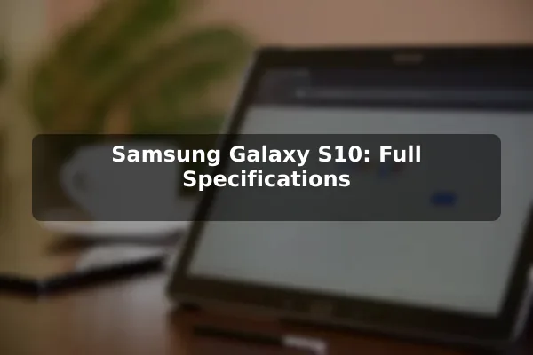 Samsung Galaxy S10: Full Specifications