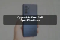 Oppo A6s Pro: Full Specifications Oppo A6s Pro: Full Specifications