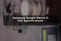Samsung Google Nexus S: Full Specifications