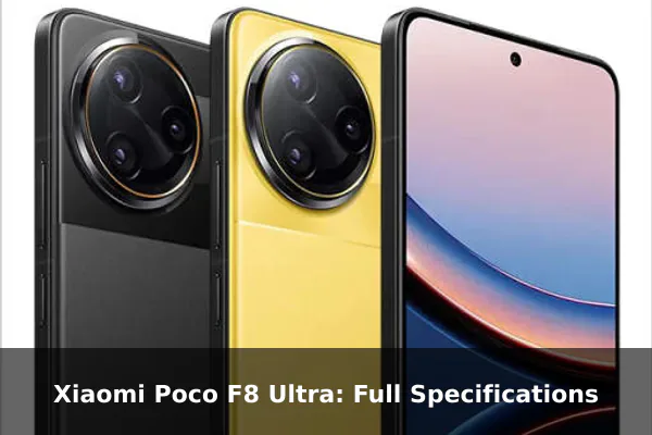 Xiaomi Poco F8 Ultra: Full Specifications