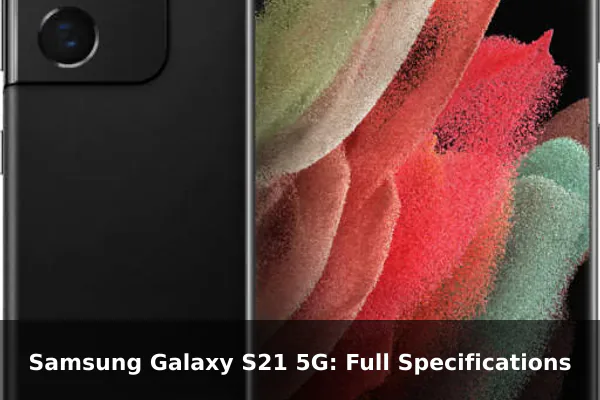 Samsung Galaxy S21 5G: Full Specifications