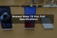 Huawei Mate 70 Pro: Full Specifications Huawei Mate 70 Pro: Full Specifications