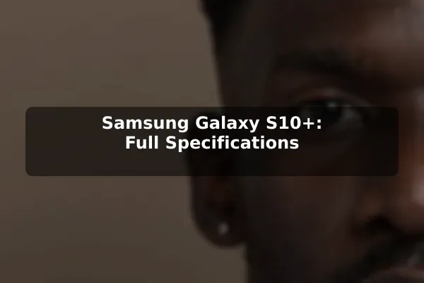 Samsung Galaxy S10+: Full Specifications