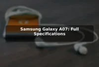 Samsung Galaxy A07: Full Specifications Samsung Galaxy A07: Full Specifications