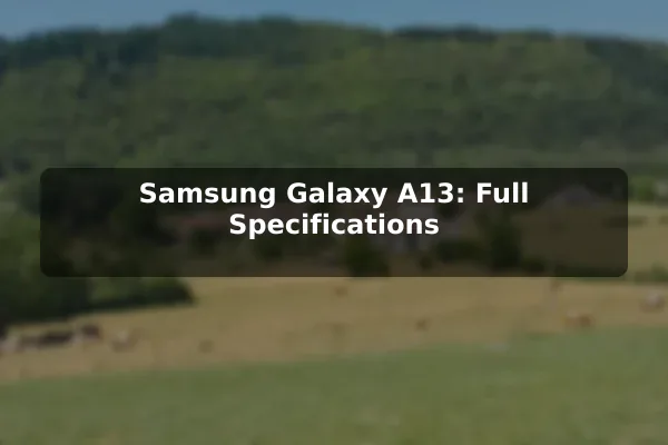 Samsung Galaxy A13: Full Specifications