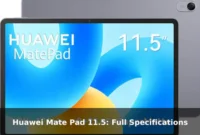 Huawei Mate Pad 11.5: Full Specifications Huawei Mate Pad 11.5: Full Specifications