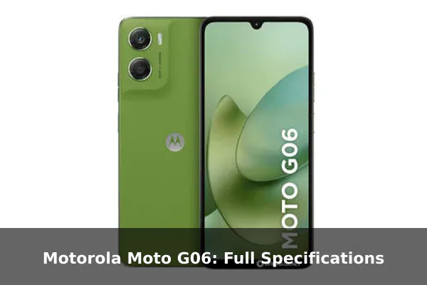 Motorola Moto G06: Full Specifications